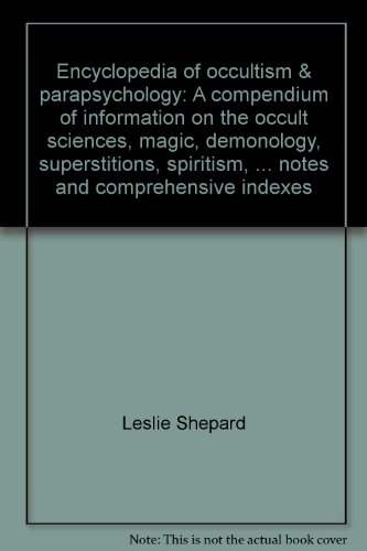 9780810301856: Encyclopedia of occultism & parapsychology: A compendium of information on the occult sciences, magic, demonology, superstitions, spiritism, ... notes and comprehensive indexes