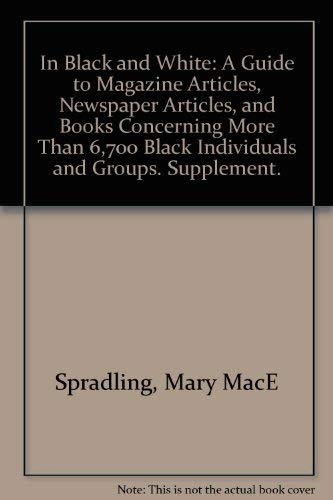 Beispielbild fr In Black and White: A Guide to Magazine Articles, Newspaper Articles, and Books Concerning More Than 6,700 Black Individuals and Groups zum Verkauf von ThriftBooks-Dallas