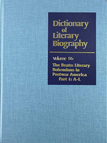 The Beats, Literary Bohemians in Postwar America (Dictionary of Literary Biography, Vol. 16)