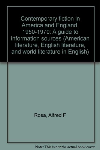 Contemporary fiction in America and England, 1950-1970: A guide to information sources (American literature, English literature, and world literatures in English) (9780810312197) by Rosa, Alfred F