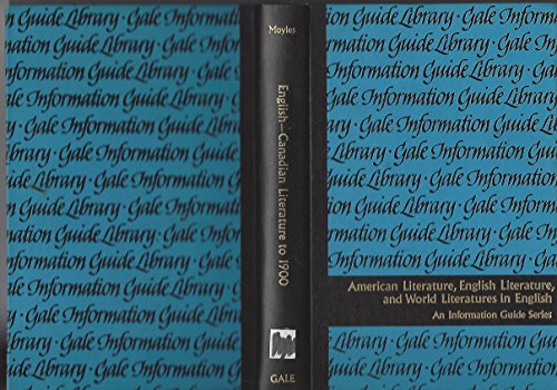 9780810312227: English-Canadian Literature to 1900: A Guide to Information Sources (Gale Information Guide Library. American Literature, English Literature, and ... in English Information Guide Series, V. 6)