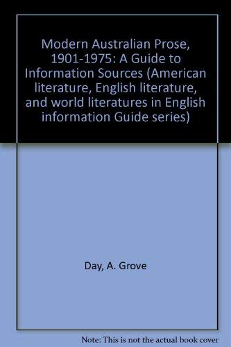 Modern Australian Prose, 1901-1975: A Guide to Information Sources (9780810312432) by Day, A. Grove