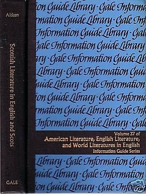 Scottish Literature in English and Scots: A Guide to Information Sources (Gale Information Guide Library. American Literature, English Literature) (9780810312494) by Aitken, William Russell