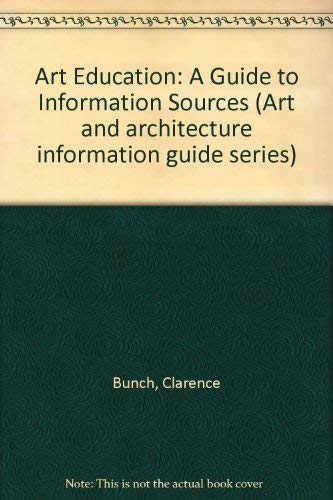 Stock image for Art Education: A Guide to Information Sources, Volume 6 in the Art and Architecture Information Guide Series for sale by BookDepart