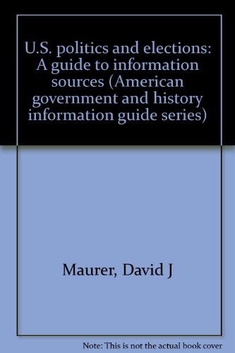Stock image for U.S. Politics and Elections: A Guide to Information Sources for sale by GloryBe Books & Ephemera, LLC