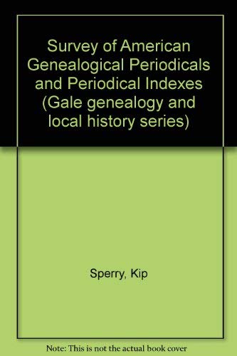 Stock image for Survey of American Genealogical Periodicals and Periodical Indexes (Gale genealogy and local history series ; v. 3) for sale by Doss-Haus Books