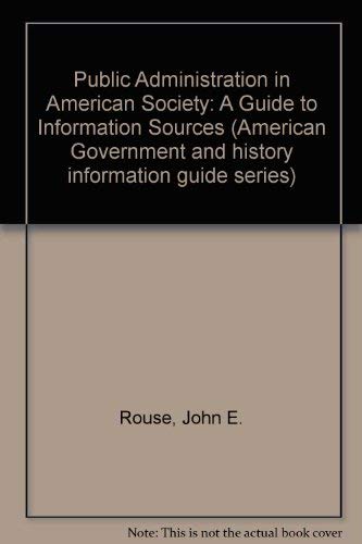 Stock image for Public Administration in American Society : A Guide to Information Sources for sale by Better World Books: West