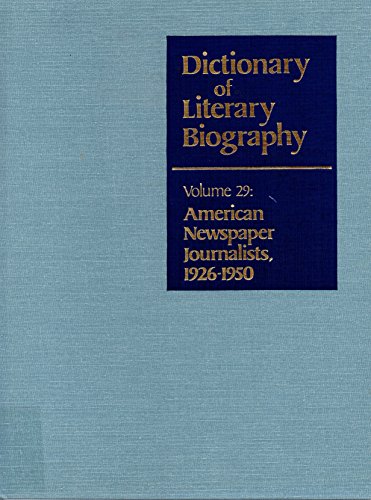 Stock image for Dictionary of Literary Biography. American Newspaper Journalists, 1926-1950 for sale by Valley Books