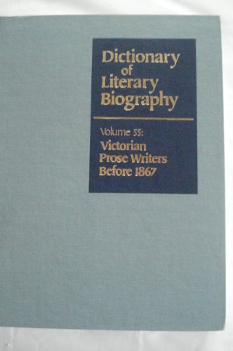 Stock image for Dictionary Of Literary Biography Volume 55: Victorian Prose Writers Before 1867 for sale by Willis Monie-Books, ABAA