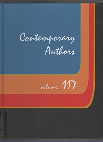 9780810319172: Contemporary Authors: A Bio-Bibliographical Guide to Current Writers in Fiction, General Nonfiction, Poetry, Journalism, Drama, Motion Pictures, Television (Contemporary Authors, 117)