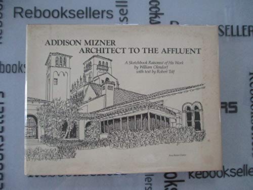 Imagen de archivo de Addison Mizner, Architect to the Affluent: A Sketchbook Raisonne of His Work a la venta por Plain Tales Books