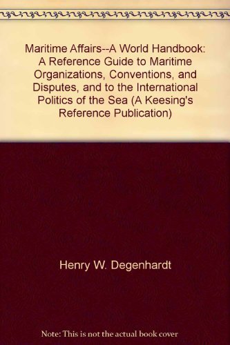 Imagen de archivo de Maritime Affairs--A World Handbook: A Reference Guide to Maritime Organizations, Conventions, and Disputes, and to the International Politics of the Sea (A Keesing's Reference Publication) a la venta por Webster's Bookstore Cafe, Inc.