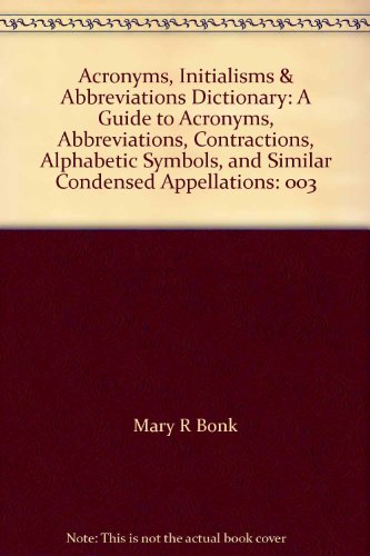 Stock image for Acronyms, Initialisms & Abbreviations Dictionary: A Guide to Acronyms, Abbreviations, Contractions, Alphabetic Symbols, and Similar Condensed Appellations: 003 for sale by Dailey Ranch Books