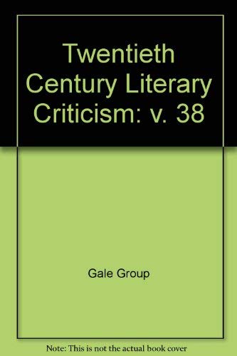 Stock image for Twentieth-Century Literary Criticism 38: Topics Volume : Excerpts from Criticism of Various Topics in Twentieth-Century Literature, Including Literary (Twentieth Century Literary Criticism) for sale by FOLCHATT