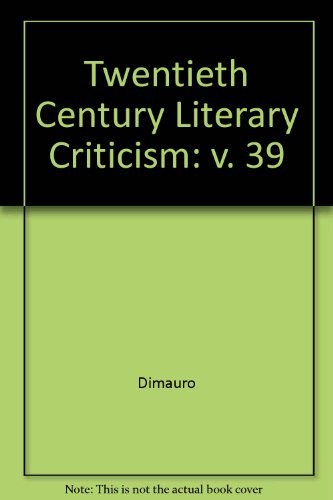 Stock image for Twentieth-Century Literary Criticism Volume 39: Excerpts from Criticism of the Works of Novelists, Poets, Playwrights, Short Story Writers, and Other Creative (Twentieth Century Literary Criticism) for sale by FOLCHATT