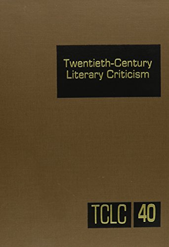 Stock image for Twentieth-Century Literary Criticism Volume 40: Excerpts from Criticism of the Works of Novelists, Poets, Playwrights, Short Story Writers and Other Creative (Twentieth Century Literary Criticism) for sale by BooksRun