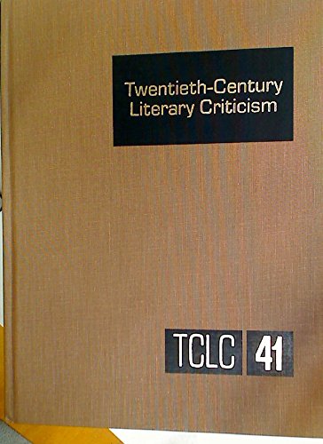 Stock image for Twentieth-Century Literary Criticism Volume 41: Excerpts from Criticism of the Works of Novelists, Poets, Playwrights, Short Story Writers & Other Creative Wr (Twentieth Century Literary Criticism) for sale by POQUETTE'S BOOKS