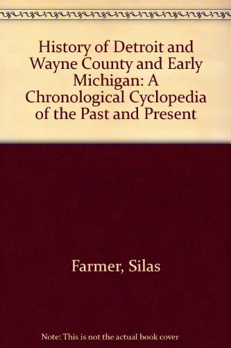 Beispielbild fr History of Detroit and Wayne County and Early Michigan: A Chronological Cyclopedia of the Past and Present zum Verkauf von John M. Gram