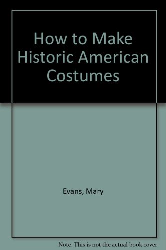 Beispielbild fr How to Make Historic American Costumes zum Verkauf von Better World Books