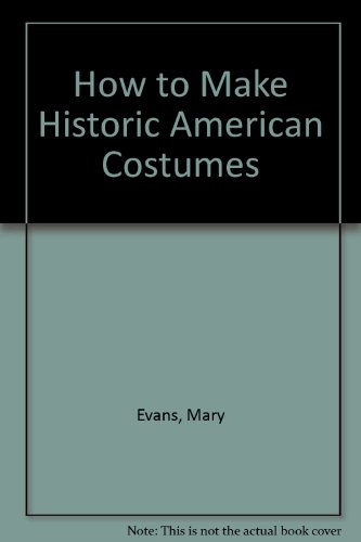 How to Make Historic American Costumes (9780810341418) by Evans, Mary