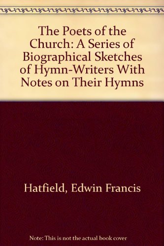 9780810342910: The Poets of the Church: A Series of Biographical Sketches of Hymn-Writers With Notes on Their Hymns