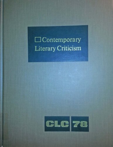 Imagen de archivo de Contemporary Literary Criticism: Excerpts from Criticism of the Works of Today's Novelists, Poets, Playwrights, Short Story Writers, Scriptwriters, and Other Creative Writers. Volume 78. a la venta por Tiber Books