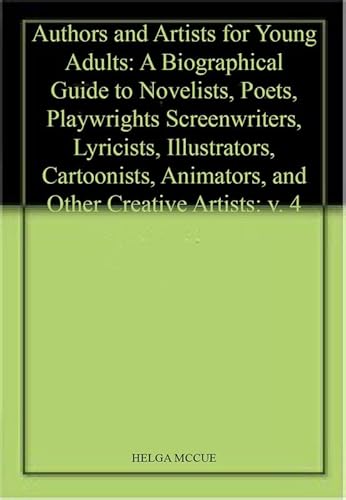 Stock image for Authors and Artists for Young Adults Vol. 4 : A Biographical Guide to Novelists, Poets, Playwrights, Screenwriters, Lyricists, Illustrators, Cartoonists, Animators, and Other Creative Artists for sale by Better World Books