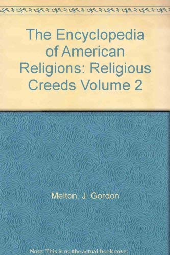 The Encyclopedia of American Religions: Religious Creeds Volume 2 (9780810354913) by Melton, J. Gordon