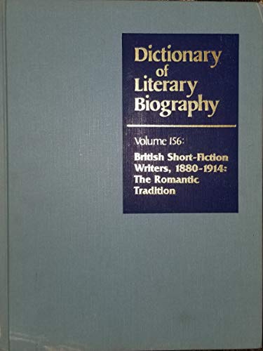 Imagen de archivo de British Short-Fiction Writers, 1880-1914: The Romantic Tradition. Dictionary of Literary Biography, Volume One Hundred Fifty-Six, F-S(156) a la venta por Peter L. Masi - books