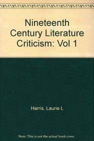 Stock image for Nineteenth-Century Literature Criticism Vol. 1 : Excerpts from Criticism of the Works of Nineteenth-Century Novelists, Poets, Playwrights, Short-Story Writers, and Other Creative Writers for sale by Better World Books