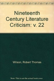 9780810358225: Nineteenth-Century Literature Criticism: Excerpts from Criticism of the Works of Nineteenth-Century Novelists, Poets, Playwrights, Short-Story Writers, & Other Creative Writers: v. 22