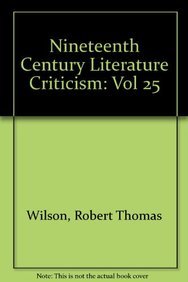 9780810358256: Nineteenth-Century Literature Criticism: Excerpts from Criticism of the Works of Novelists, Poets, Playwrights, Short Story Writers, Philosophers, A: Vol 25