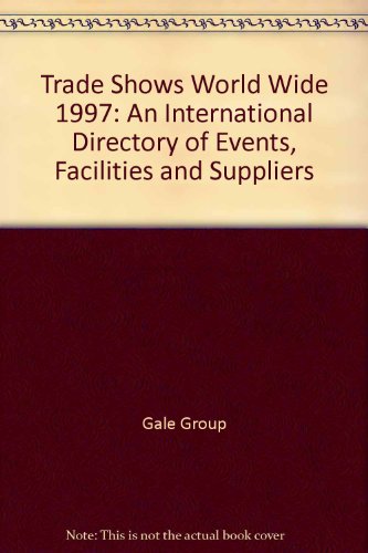 Trade Shows Worldwide: An International Directory of Events, Facilities, and Supplies 1997 (9780810361591) by Gale Cengage Learning