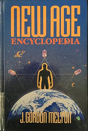 New Age Encyclopedia : A Compendium of Information on the Beliefs, Concepts, Terms, People, and Organizations Related to Higher Consciousness, Spiritual Development, Holistic Health and Other Topics - Melton, J. Gordon