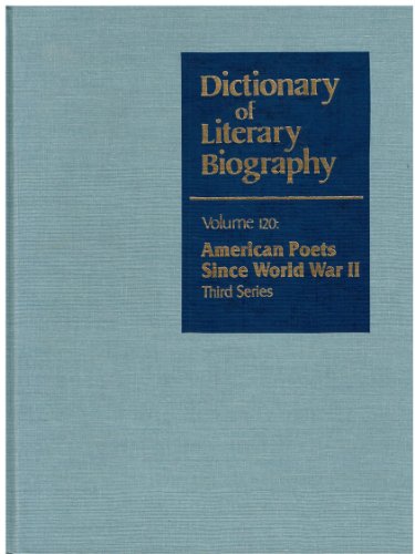 Dictionary Of Literary Biography Volume 120: American Poets Since World War II Third Series