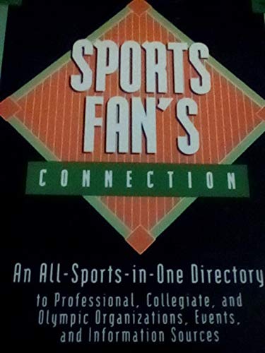 Beispielbild fr Sports Fan's Connection: An All-Sports-In-One Directory to Professional, Collegiate, and Olympic Organizations, Events, and Information Sources zum Verkauf von Robinson Street Books, IOBA