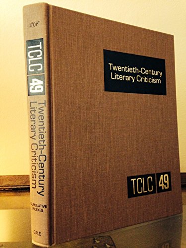 Imagen de archivo de Twentieth-Century Literary Criticism, Vol. 49: Excerpts from Criticism of the Works of Novelists, Poets, Playwrights, Short Story Writers, and Other Creative a la venta por BookOrders