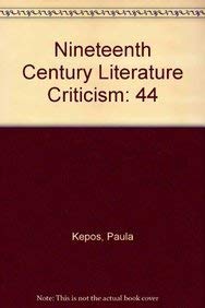 9780810384774: Nineteenth-Century Literature Criticism: Excerpts from Criticism of the Works of Nineteenth-Century Novelists, Poets, Playwrights, Short-Story ... Writers, & Other Creative Writers: v.44