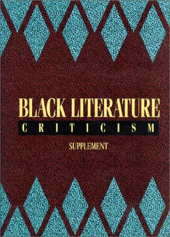 9780810385740: Black Literature Criticism Supplement: Excerpts from Criticism of the Most Significant Works of Black Authors over the Past 200 Years
