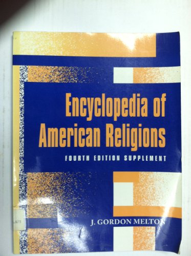 Encyclopedia of American Religions (ENCYCLOPEDIA OF AMERICAN RELIGIONS SUPPLEMENT) (9780810388185) by Melton, J. Gordon