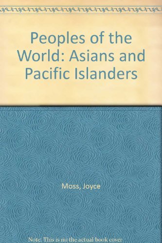 Beispielbild fr Asians and Pacific Islanders: The Culture, Geographical Setting, and Historical Background of 41 Asian and Pacific Island Peoples (Peoples of the World) zum Verkauf von Katsumi-san Co.
