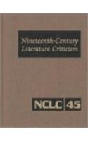 Beispielbild fr Nineteenth Century Literary Criticism : Excerpts from Criticism of the Works of Novelists, Poets, Playwrights, Short Story Writers, Philosophers and Other Creative Writers Who Died Between 1800 and 1899, from the First Published Critical Appraisals to Current Evaluations zum Verkauf von Better World Books: West