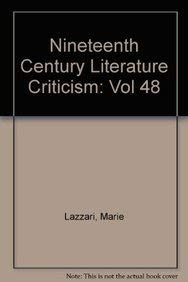 Stock image for Nineteenth Century Literary Criticism Vol. 47 : Excerpts from Criticism of the Works of Novelists, Poets, Playwrights, Short Story Writers, Philosophers and Other Creative Writers Who Died Between 1800 and 1899, from the First Published Critical Appraisals to Current Evaluations for sale by Better World Books