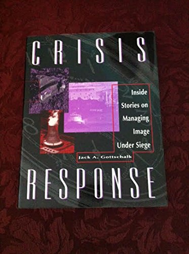 Beispielbild fr Crisis Response: Inside Stories on Managing Image Under Seige zum Verkauf von Wonder Book