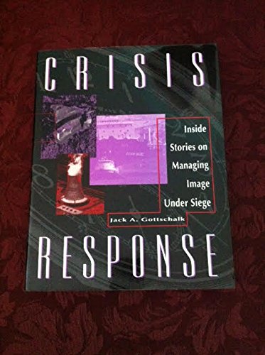 Imagen de archivo de Crisis Response: Inside Stories on Managing Image Under Seige a la venta por Once Upon A Time Books
