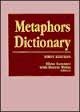 Imagen de archivo de Metaphors Dictionary : More Than Six Thousand Five-Hundred Metaphors as Used by Writers, Poets, Dramatists, Journalists, Speakers and Thinkers from Ancient Times to the Present a la venta por Better World Books