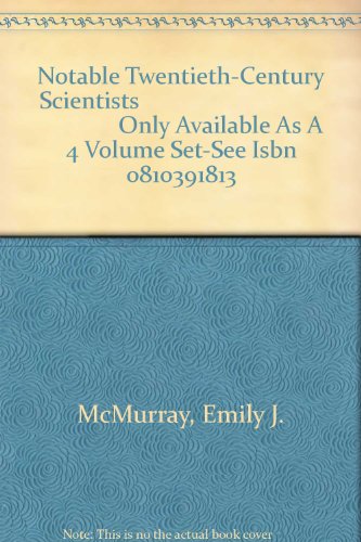 9780810391840: Notable Twentieth-Century Scientists "Only Available As A 4 Volume Set-See Isbn 0810391813"