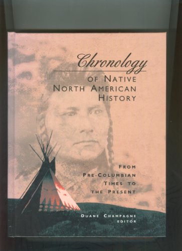 Stock image for Chronology of Native North American History : From Pre-Columbian Times to the Present for sale by Better World Books: West