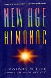 New Age Almanac - Melton, J. Gordon; Clark, Jerome; Kelly, Aidan A.