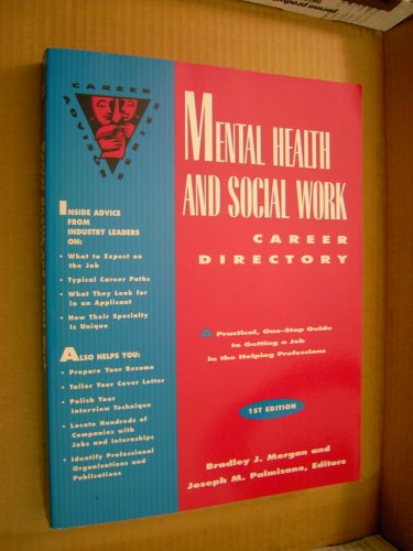 Mental Health and Social Work Career Directory: A Practical, One-Stop Guide to Getting a Job in the Helping Professions (Career Advisor Series) (9780810394452) by Morgan, Bradley J.; Palmisano, Joseph M.